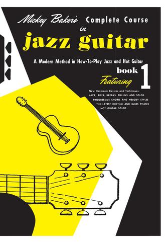 Mickey Baker’s Complete Course in Jazz Guitar Mickey Baker’s Complete Course in Jazz Guitar