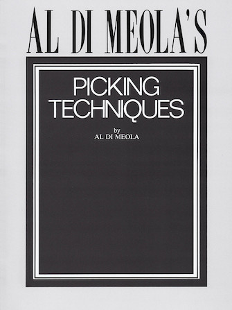 Al Di Meola’s Picking Techniques Al Di Meola’s Picking Techniques