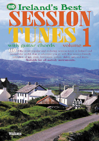 110 Ireland’s Best Session Tunes – Volume 1 110 Ireland’s Best Session Tunes – Volume 1