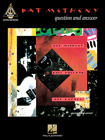 Pat Metheny – Question and Answer Pat Metheny – Question and Answer
