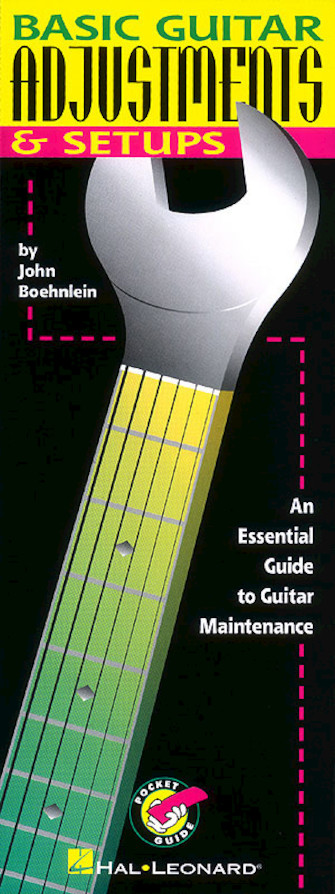 Basic Guitar Adjustments & Set-ups Basic Guitar Adjustments & Set-ups