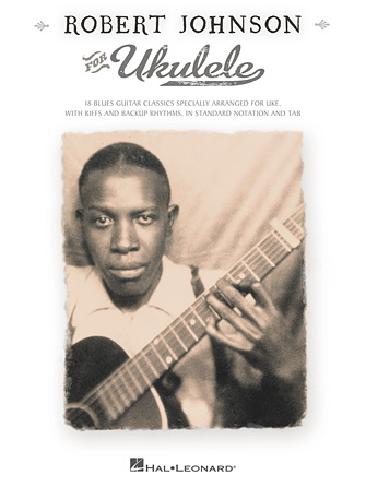 Robert Johnson for Ukulele Robert Johnson for Ukulele