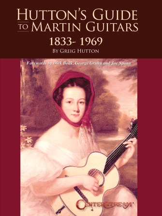 Hutton’s Guide to Martin Guitars: 1833-1969