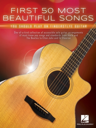 First 50 Most Beautiful Songs You Should Play on Fingerstyle Guitar First 50 Most Beautiful Songs You Should Play on Fingerstyle Guitar