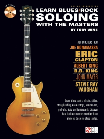 Learn Blues/Rock Soloing with the Masters Learn Blues/Rock Soloing with the Masters