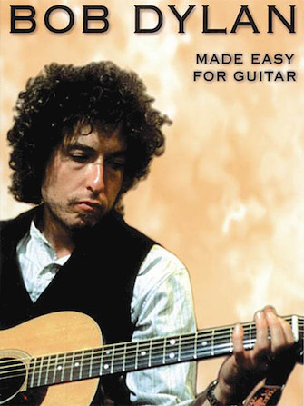 Bob Dylan – Made Easy for Guitar