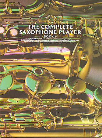 The Complete Saxophone Player – Book 4 The Complete Saxophone Player – Book 4