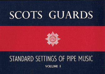 Scots Guards Standard Settings Of Pipe Music Vol.1