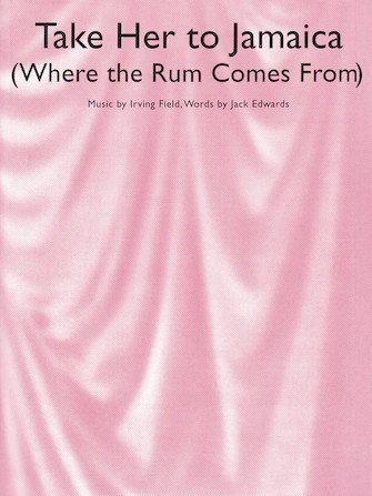 Take Her To Jamaica (Where The Rum Comes From)