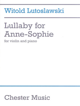 Witold Lutoslawski – Lullaby for Anne-Sophie