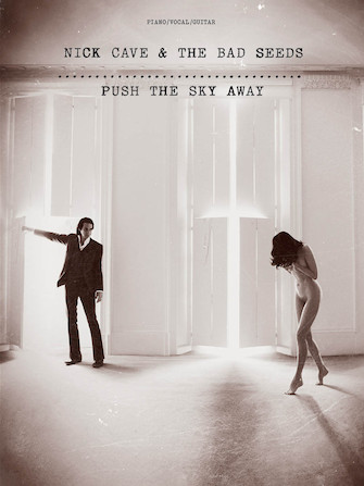 Nick Cave & the Bad Seeds – Push the Sky Away Nick Cave & the Bad Seeds – Push the Sky Away