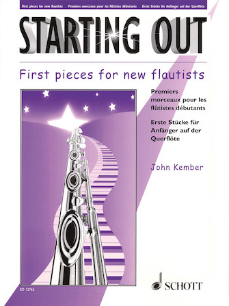 Starting Out – First Pieces for New Flautists Starting Out – First Pieces for New Flautists