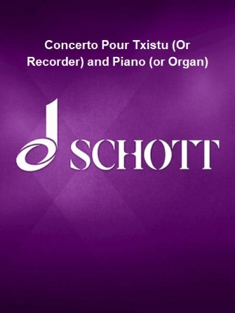 Concerto Pour Txistu (Or Recorder) and Piano (or Organ) Concerto Pour Txistu (Or Recorder) and Piano (or Organ)