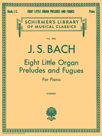 8 Little Organ Preludes and Fugues 8 Little Organ Preludes and Fugues