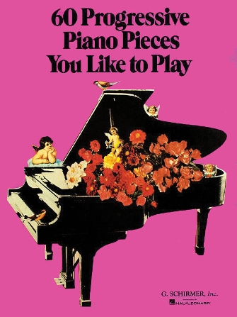 60 Progressive Piano Pieces You Like to Play 60 Progressive Piano Pieces You Like to Play
