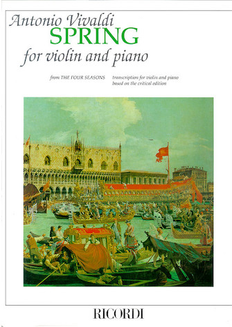 Concerto in E Major La Primavera (Spring) from The Four Seasons RV269 Op.8 No.1 Concerto in E Major La Primavera (Spring) from The Four Seasons RV269 Op.8 No.1