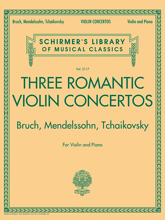 Three Romantic Violin Concertos: Bruch Mendelssohn Tchaikovsky Three Romantic Violin Concertos: Bruch Mendelssohn Tchaikovsky