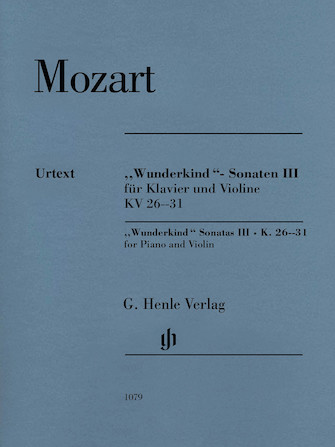 Wolfgang Amadeus Mozart – Wunderkind Sonatas Volume 3 K. 26-31